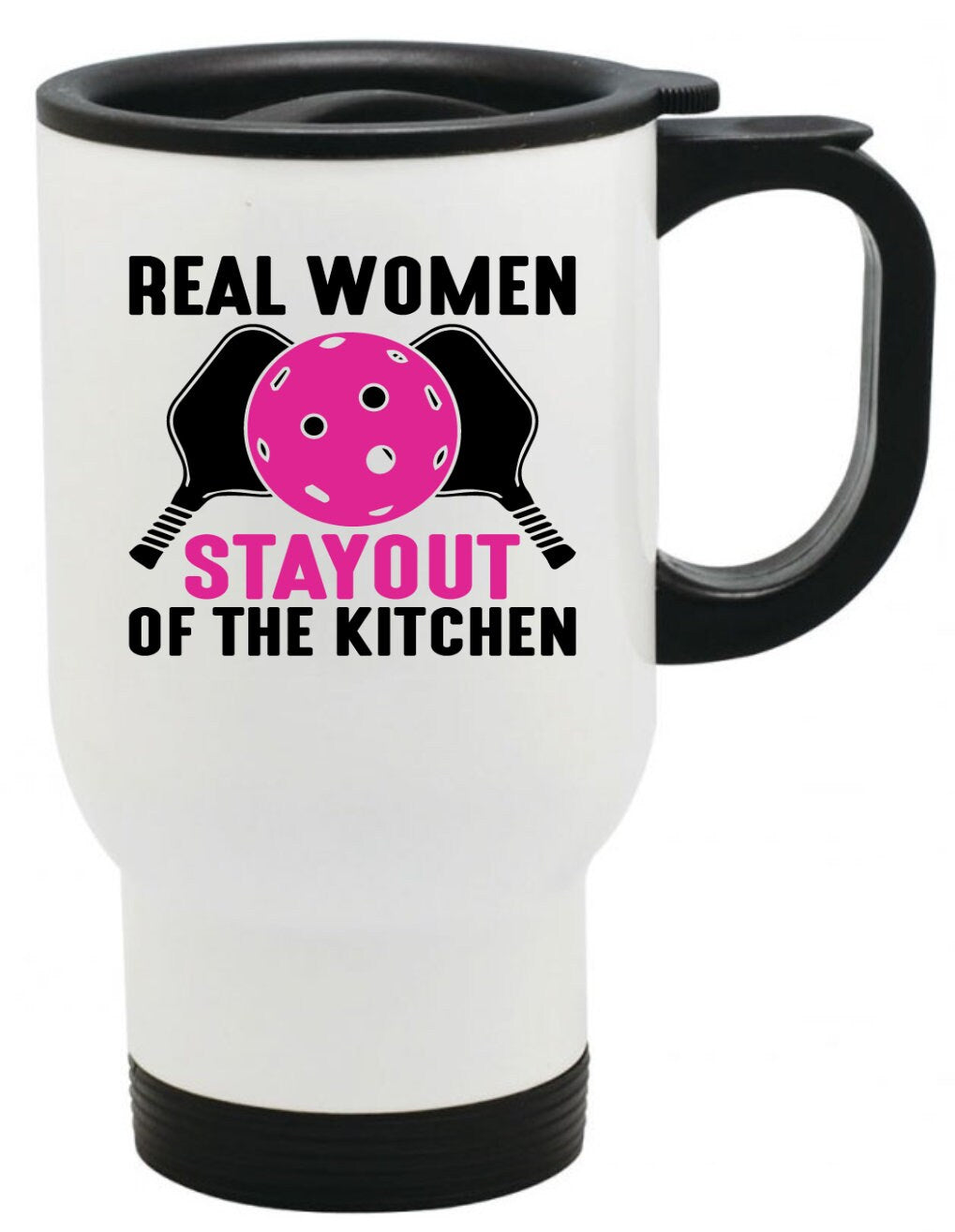 Real Women Stay Out of the Kitchen Pickle Ball Coffee Mug, 11oz, 15oz, 20oz, Black Ringer Coffee Mug 11oz, Stainless Steel Travel Mug 14oz