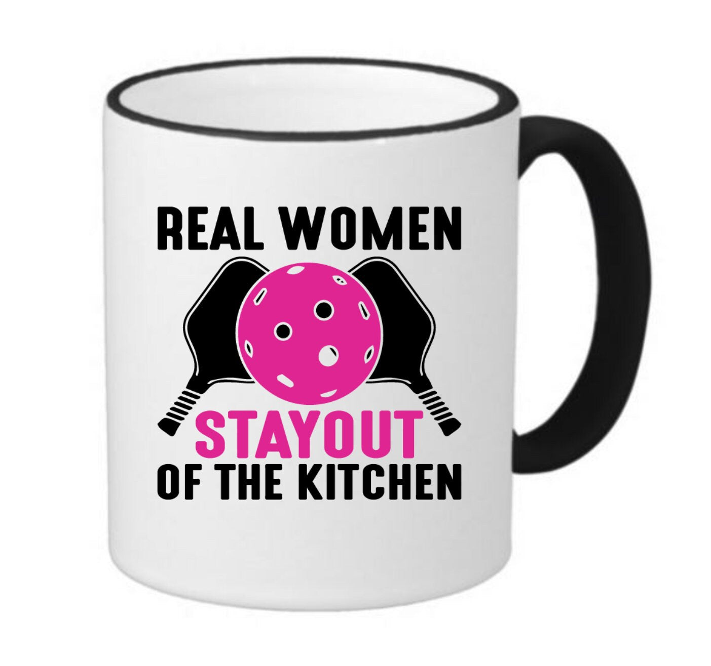 Real Women Stay Out of the Kitchen Pickle Ball Coffee Mug, 11oz, 15oz, 20oz, Black Ringer Coffee Mug 11oz, Stainless Steel Travel Mug 14oz