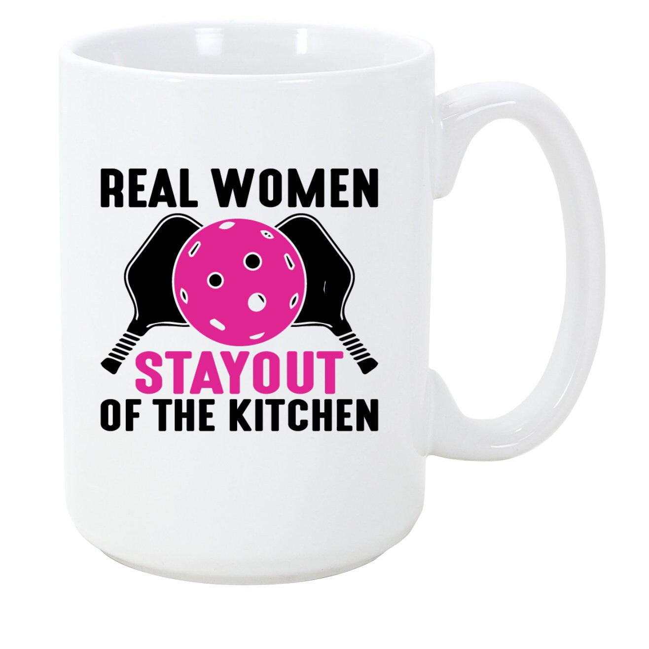 Real Women Stay Out of the Kitchen Pickle Ball Coffee Mug, 11oz, 15oz, 20oz, Black Ringer Coffee Mug 11oz, Stainless Steel Travel Mug 14oz
