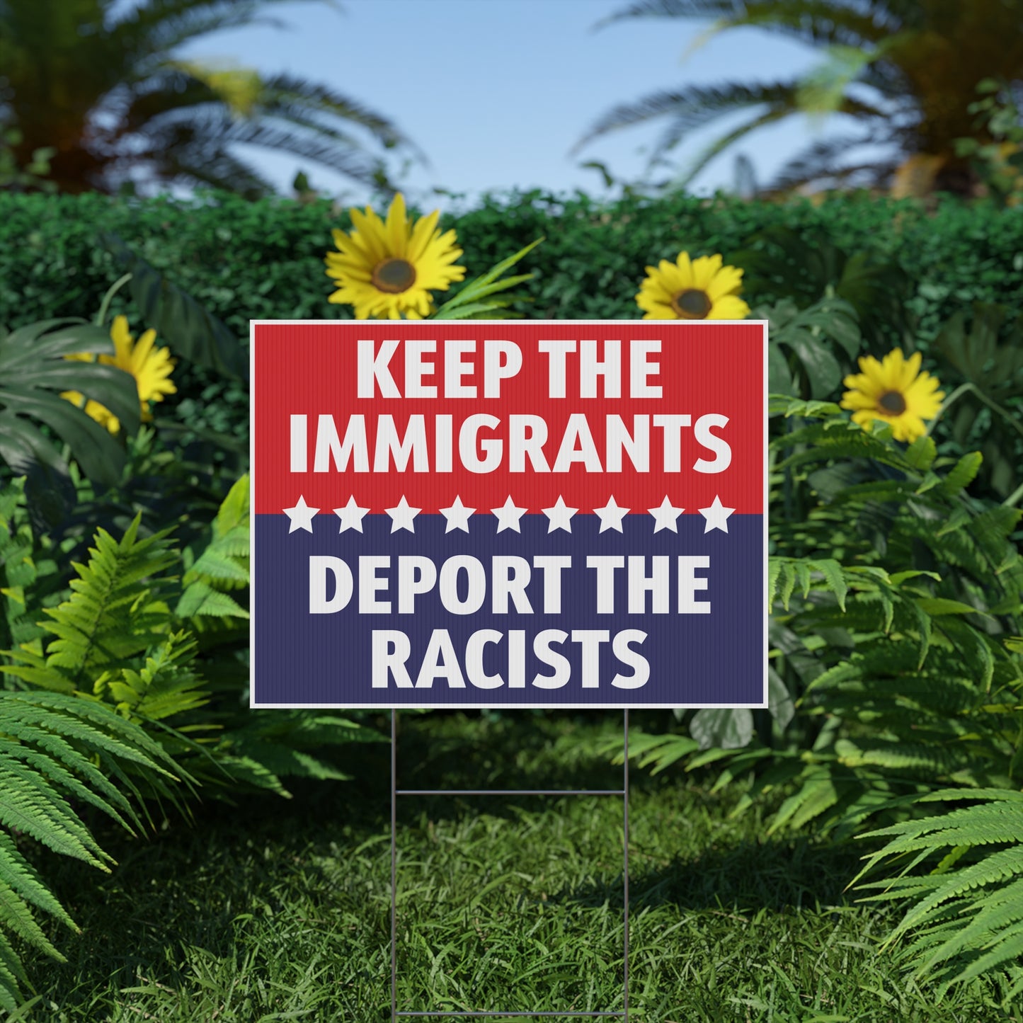 Keep The Immigrants Deport the Racists Yard Sign