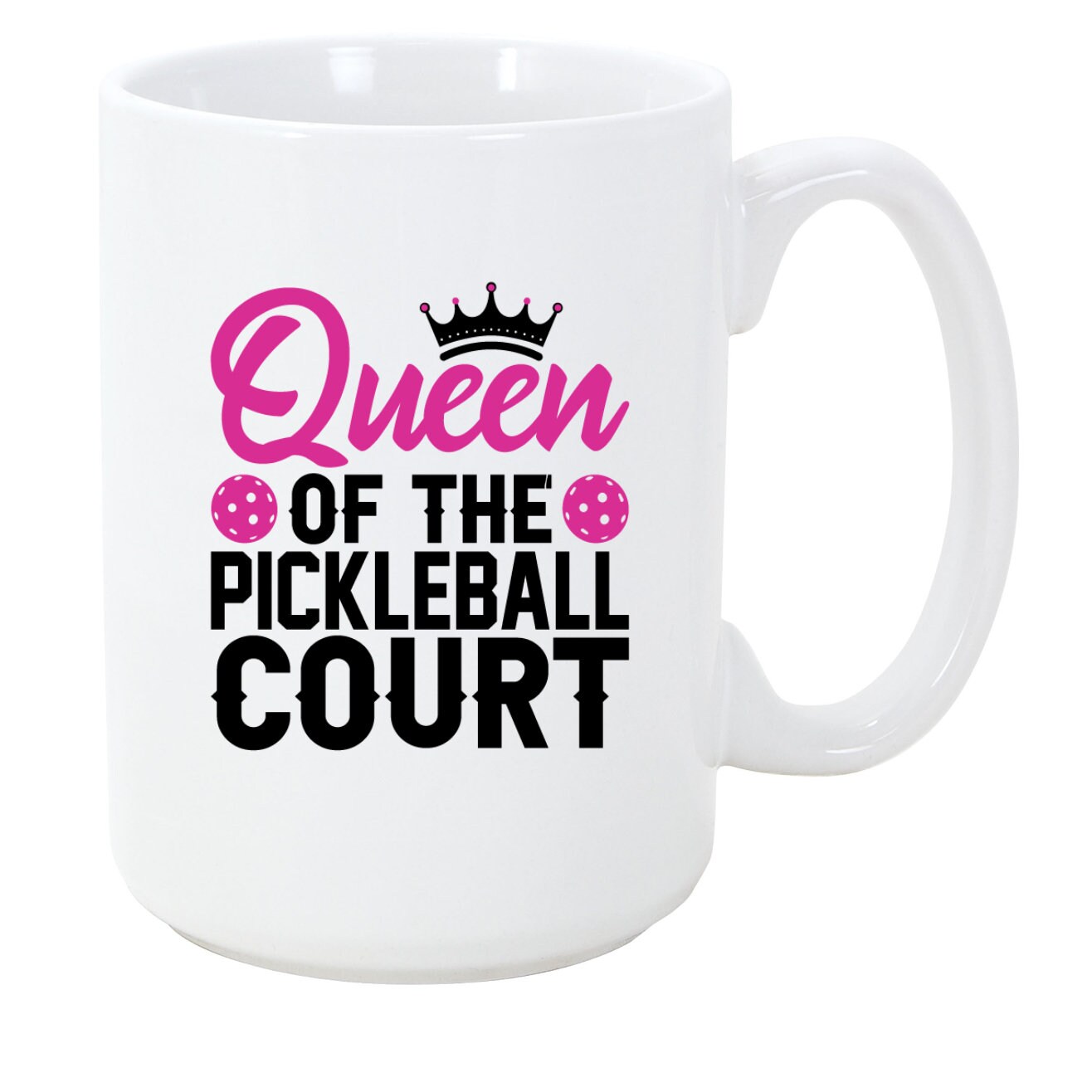 Queen of the Court Pickle Ball 15oz Mug