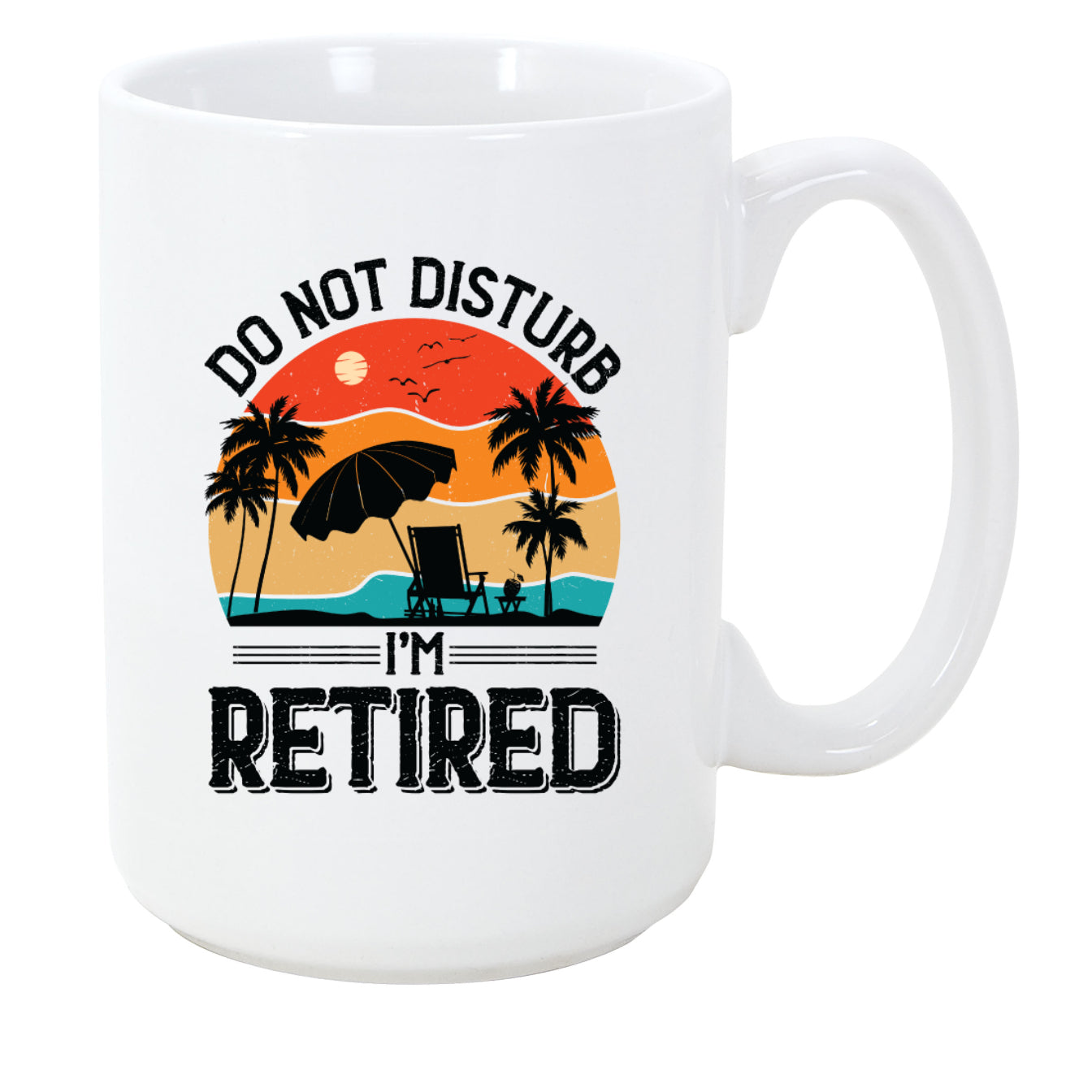 Retirement Coffee Mug Do not Disturb 15oz