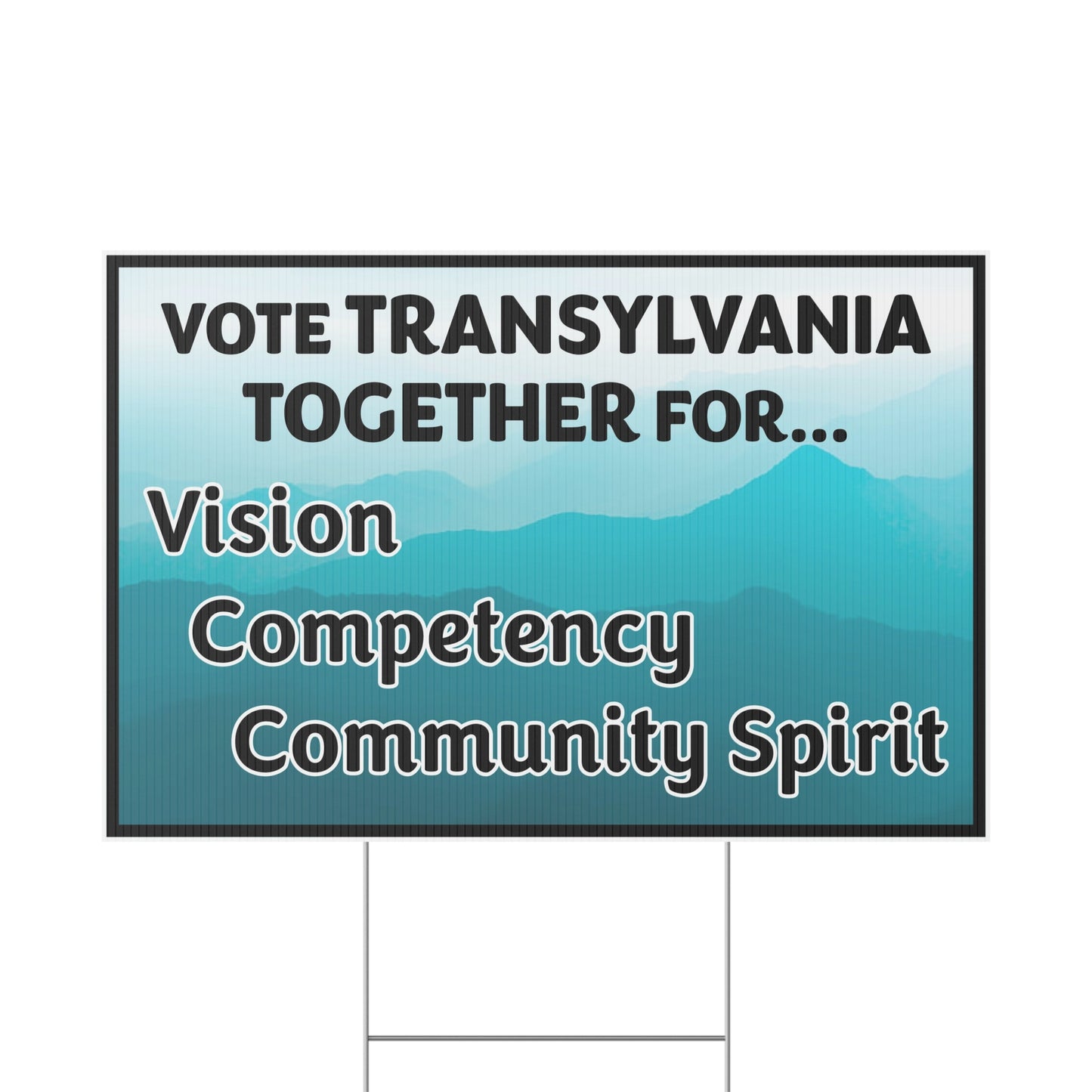 Vote Transylvania Together For, Vision, Competency, Community Spirit, Yard Sign, Double Sided, H-Stake Included
