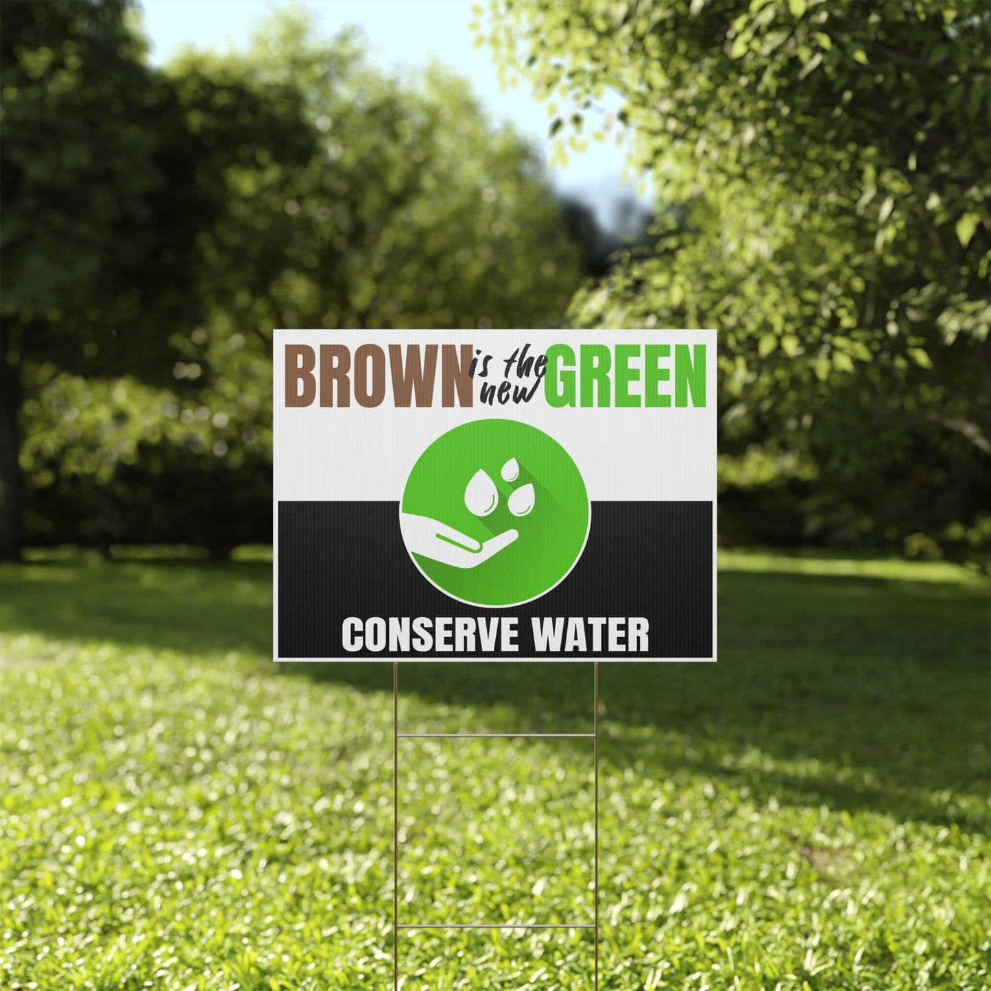 Conserve Water, Save Water, Brown is the New Green, Yard Sign, 18x12, 24x18, 36x24, v4