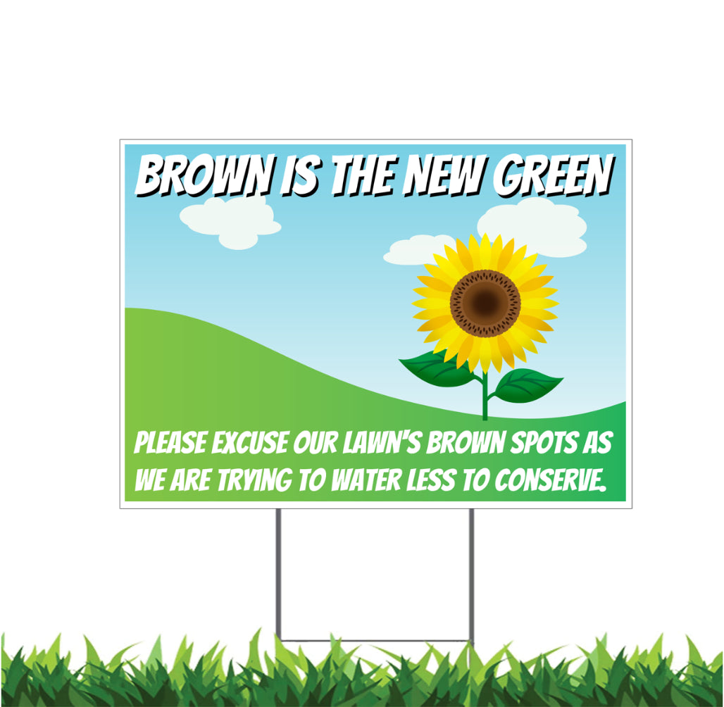 Conserve Water, Save Water, Brown is the New Green, Yard Sign, 18x12, 24x18, 36x24, v1