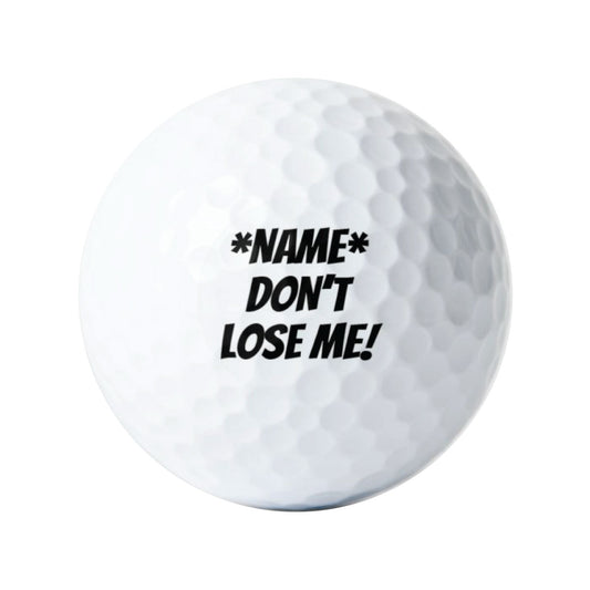 Don't Lose Me Custom Name Golf Balls