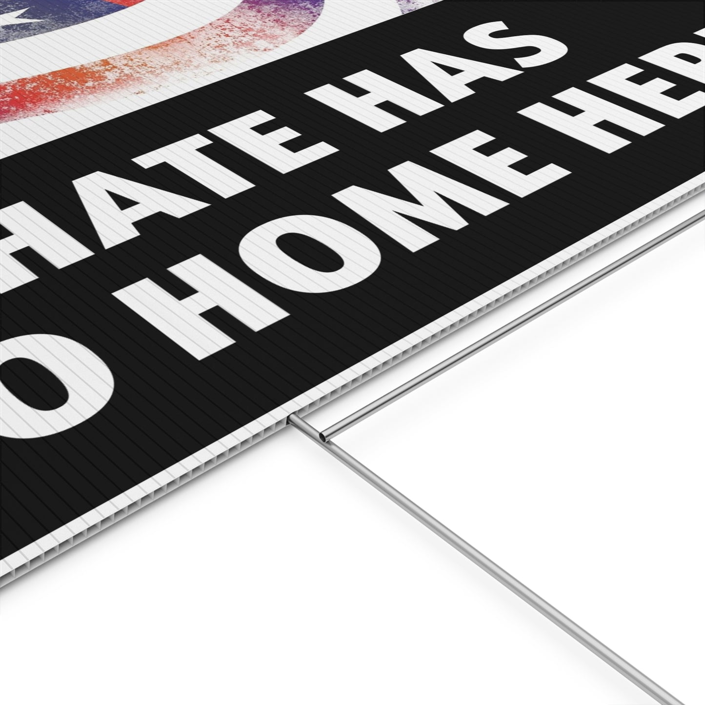 Hate Has no Home Here Yard Sign Close Up