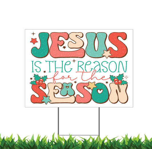 Jesus Is The Reason For The Season Yard Sign, 18x12, 24x18, or 36x24 inch, Double Sided, H-Stake Included, v5