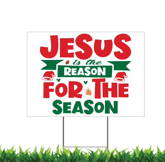 Jesus Is The Reason For The Season Yard Sign, 18x12, 24x18, or 36x24 inch, Double Sided, H-Stake Included, v7