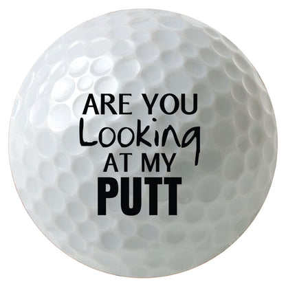 Are You Looking At My Putt Golf Ball