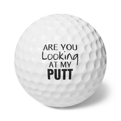 Are You Looking At My Putt Golf Ball