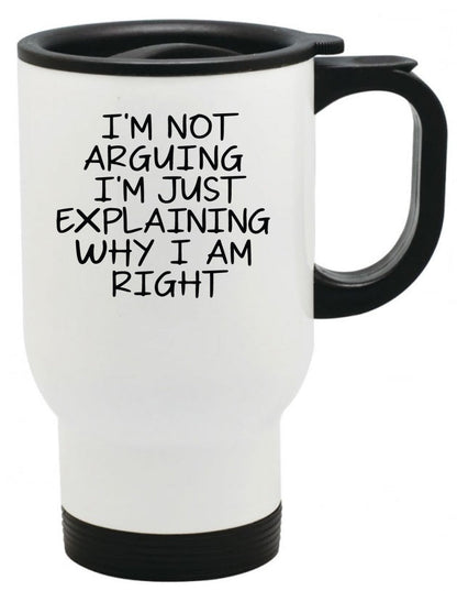 I'm Not Arguing I'm Just Explaining Why I Am Right Coffee Mug, 11oz, 15oz, 20oz, Black Ringer Coffee Mug 11oz, Stainless Steel Travel Mug 14oz, v2 Ceramic Drinkware