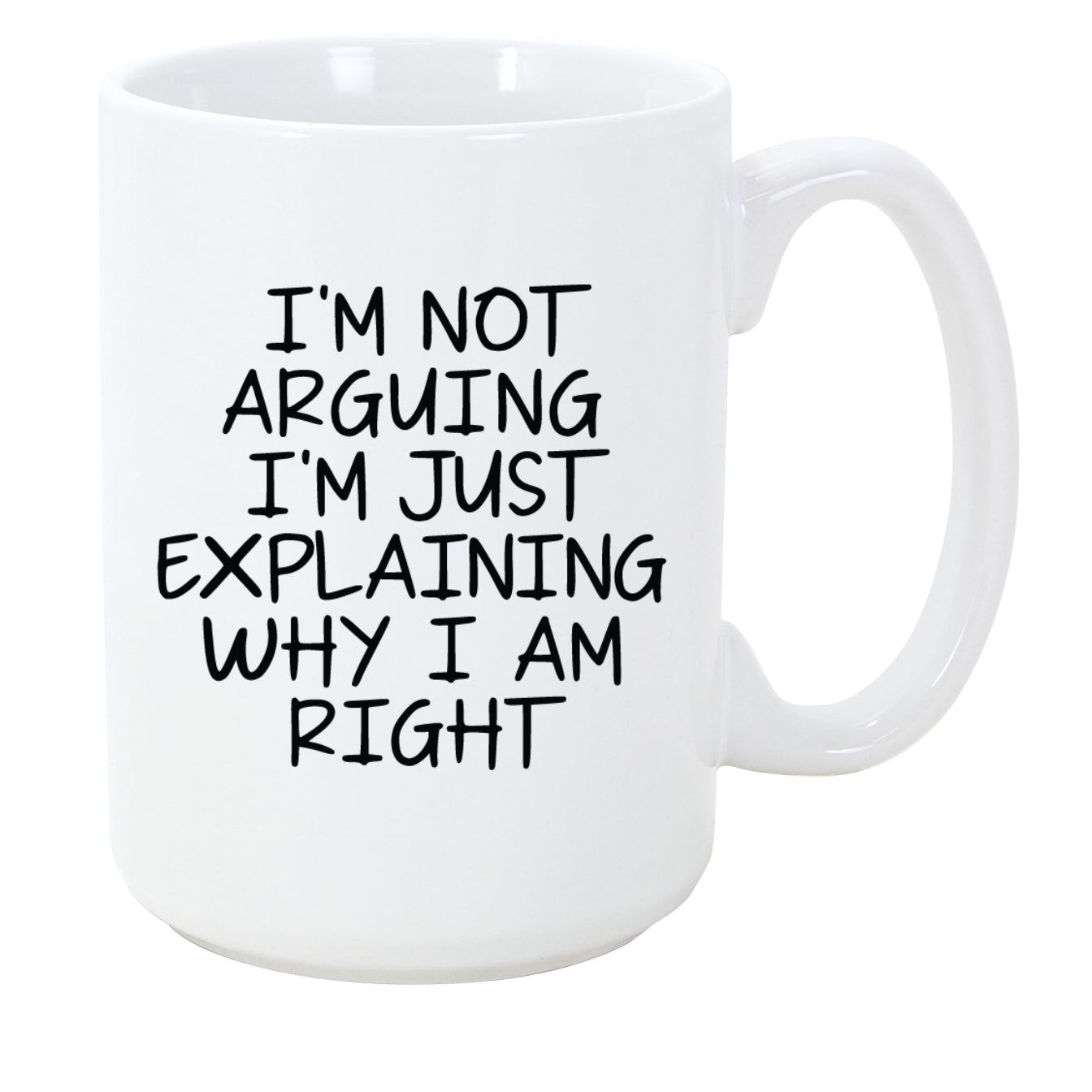 I'm Not Arguing I'm Just Explaining Why I Am Right Coffee Mug, 11oz, 15oz, 20oz, Black Ringer Coffee Mug 11oz, Stainless Steel Travel Mug 14oz, v2 Ceramic Drinkware