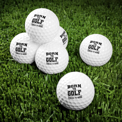 Born To Golf Forced to Work Golf Balls