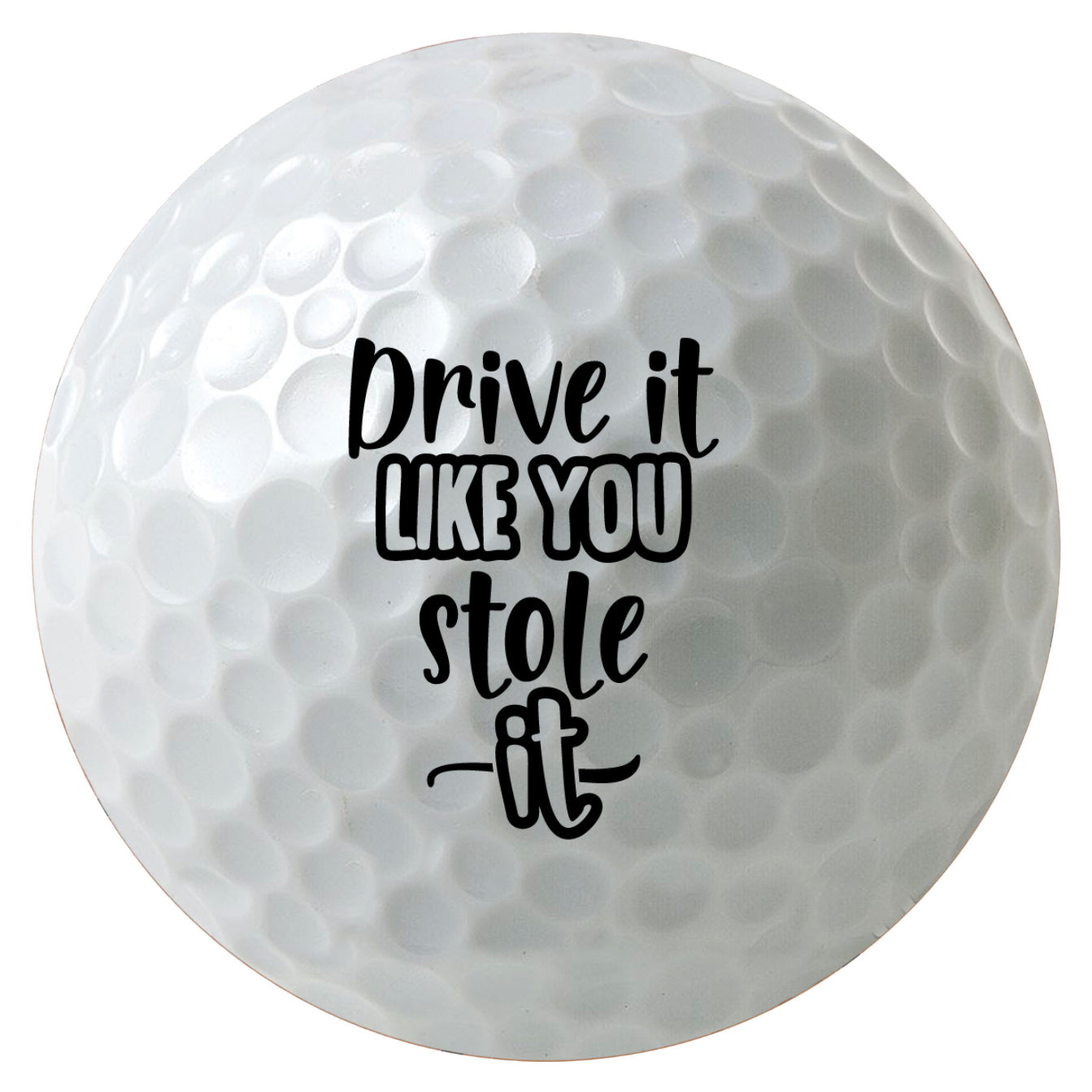 Drive it Like You Stole It Golf Balls, 3-Pack Printed White Golf Balls