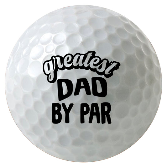 Greatest Dad by Par Golf Balls, Time to Par-Tee Golf Balls, 3-Pack Printed White Golf Balls