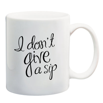 I Don't Give a Sip Coffee Mug 11oz