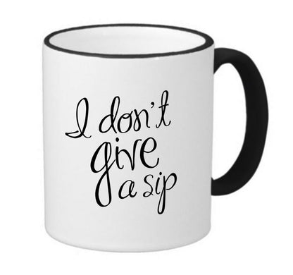 I Don't Give a Sip Ringer Mug