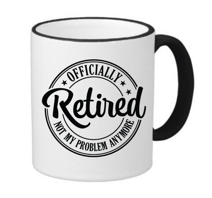 Retirement Coffee Mug, Not my Problem, 11oz, 15oz, 20oz, Black Ringer Coffee Mug 11oz, Stainless Steel Travel Mug 14oz Ceramic Drinkware