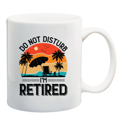 Retirement Coffee Mug Do not Disturb 11oz