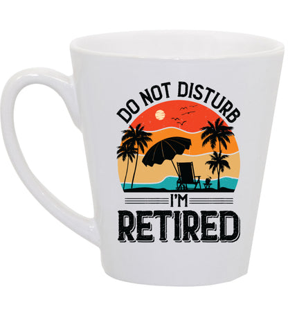 Retirement Coffee Mug Do not Disturb latte