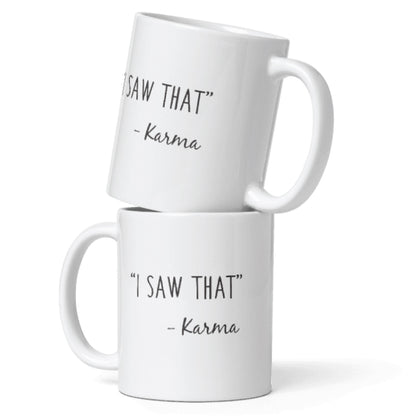 I Saw That Karma Ceramic Coffee Mug