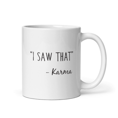 I Saw That Karma Ceramic Coffee Mug