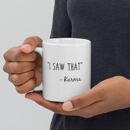 I Saw That Karma Ceramic Coffee Mug