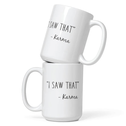 I Saw That Karma Ceramic Coffee Mug