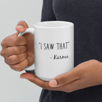 I Saw That Karma Ceramic Coffee Mug