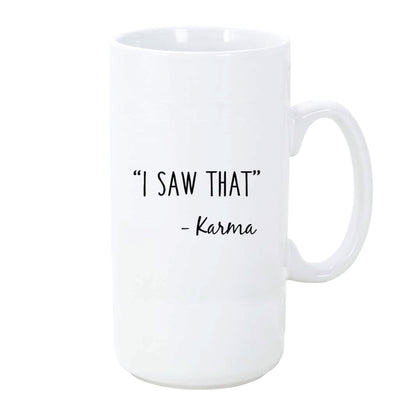 I Saw That Karma Ceramic Coffee Mug