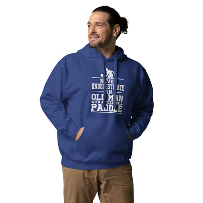 Pickleball Never Underestimate and Old Man with a Paddle, Dad, Grandpa, Hoodie