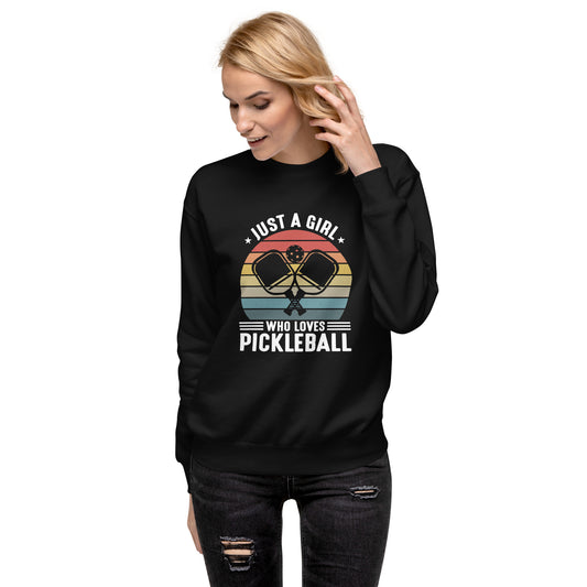 Just a Girl Who Loves Pickleball Premium Sweatshirt