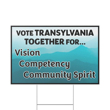 Vote Transylvania Together For, Vision, Competency, Community Spirit, Yard Sign, Double Sided, H-Stake Included