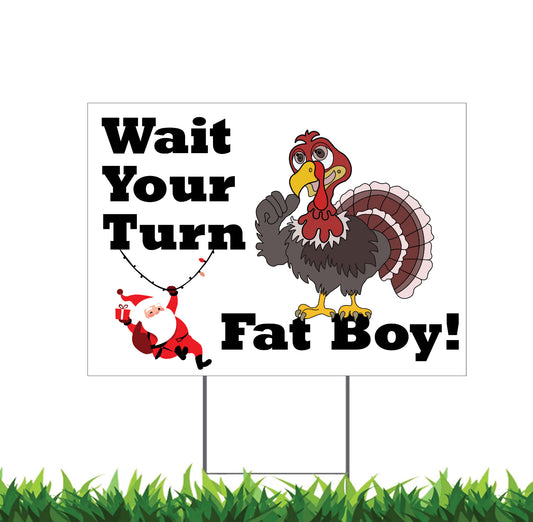Wait Your Turn Fat Boy, Thanksgiving Turkey Santa, Yard Sign, 18x12, 24x18, or 36x24 inch, Double Sided, H-Stake Included, v1