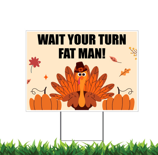 Wait Your Turn Fat Man, Thanksgiving Turkey Santa, Yard Sign, 18x12, 24x18, or 36x24 inch, Double Sided, H-Stake Included, v2