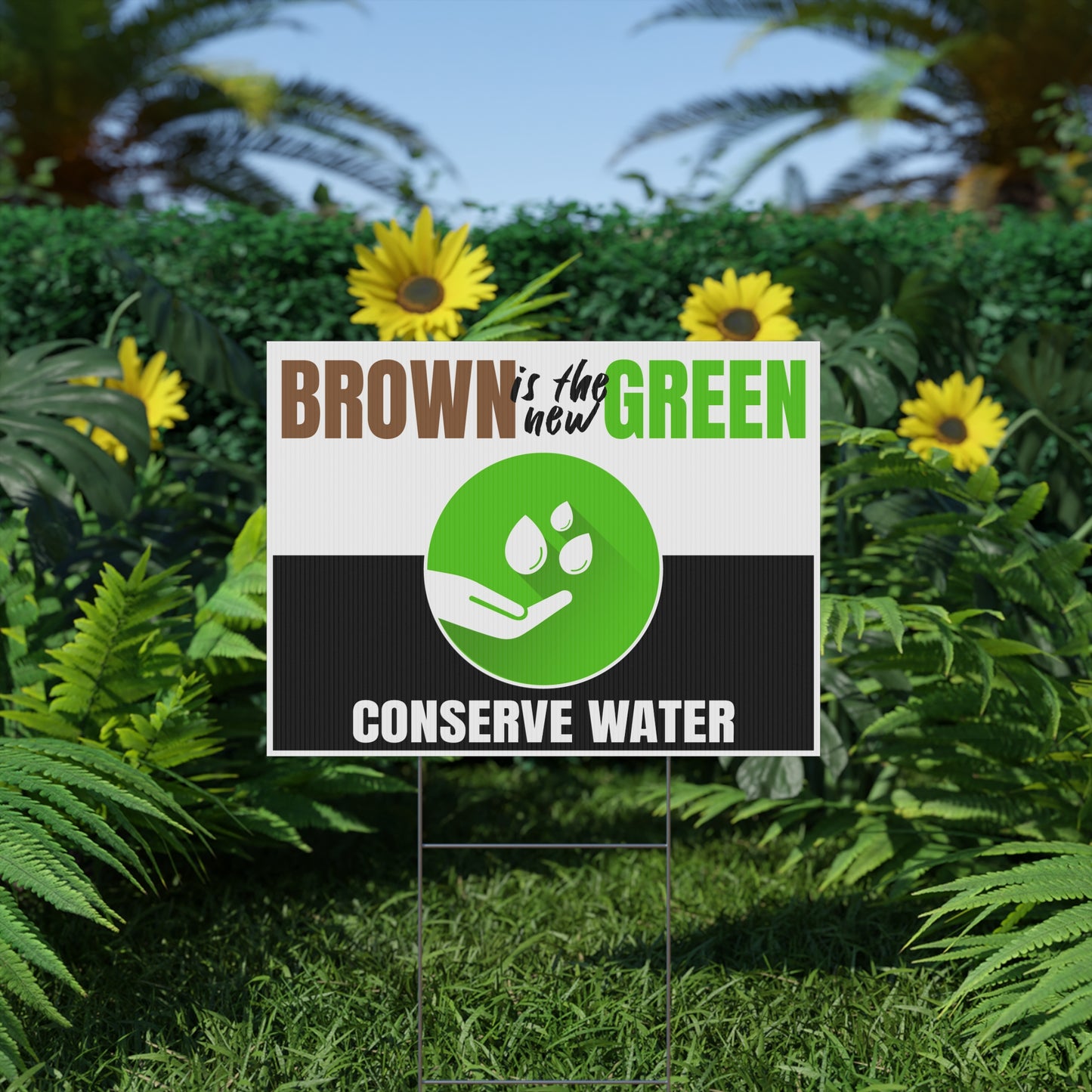 Conserve Water, Save Water, Brown is the New Green, Yard Sign, 18x12, 24x18, 36x24, v4