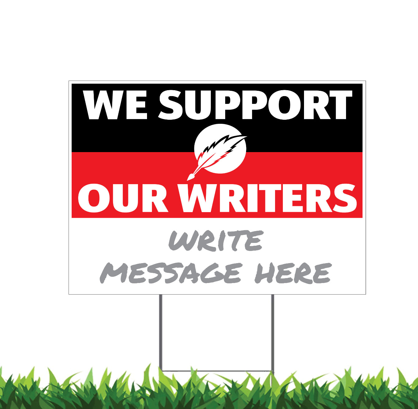 Writers Strike, We Support Our Writers, Write Your Message, Yard Sign, 18x12, 24x18, 36x24, Double Sided, H-Stake Included, v1