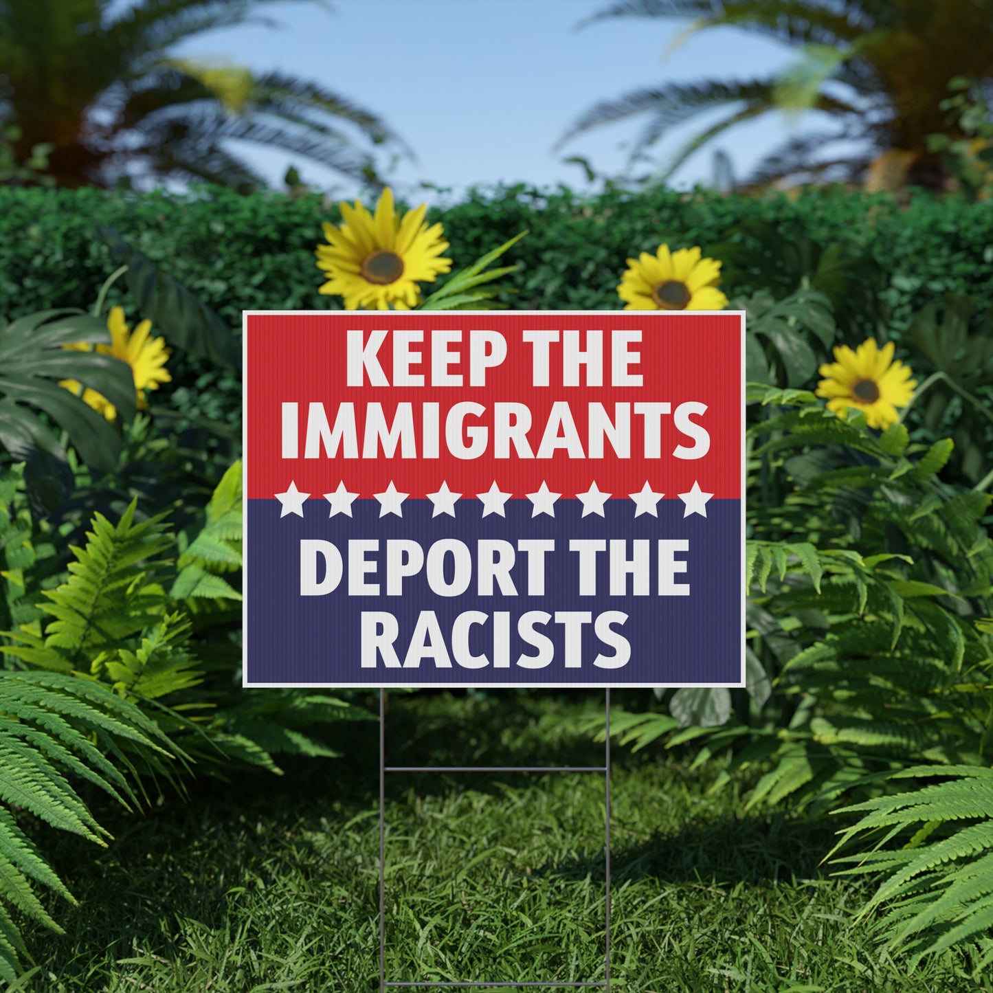 Keep The Immigrants Deport the Racists, 18x24-inch Yard Sign, Outdoor, Weatherproof Corrugated Plastic, Metal Stake Included, v1