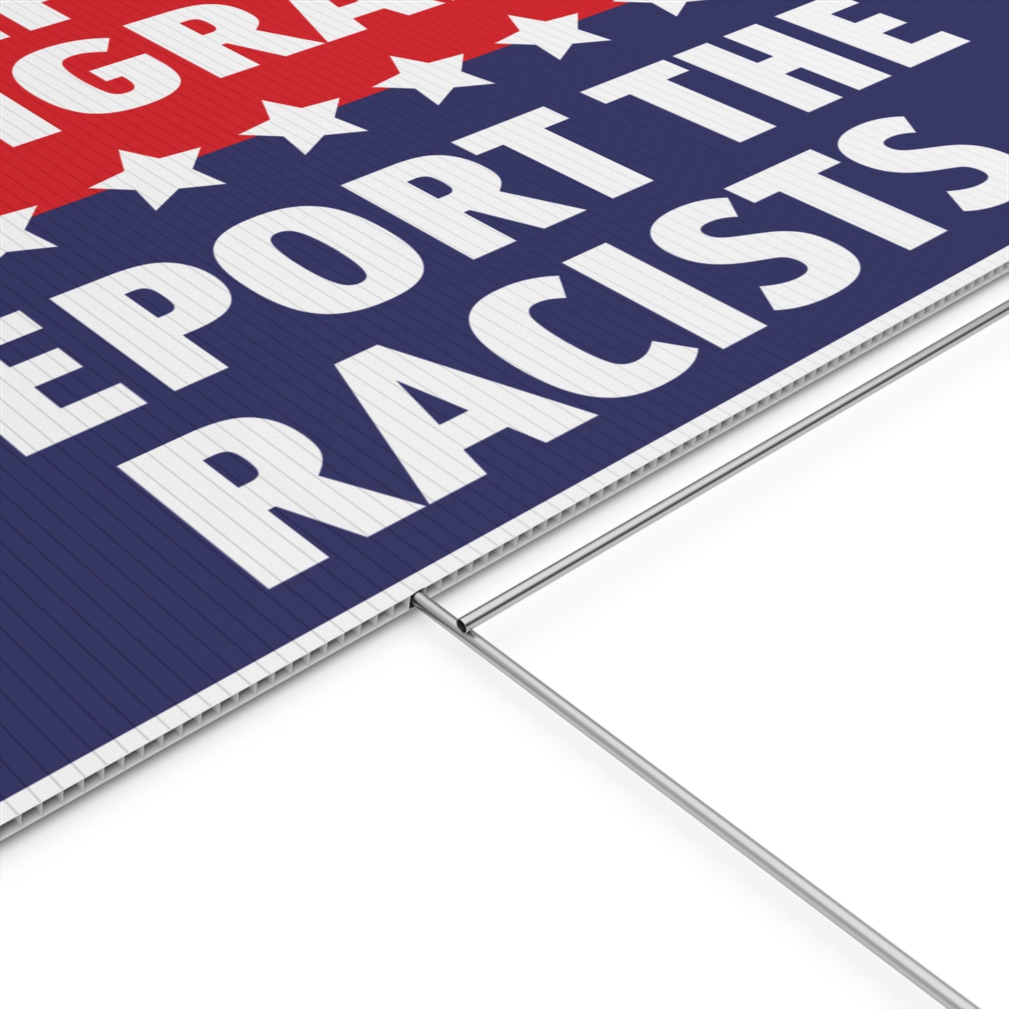 Keep The Immigrants Deport the Racists, 18x24-inch Yard Sign, Outdoor, Weatherproof Corrugated Plastic, Metal Stake Included, v1