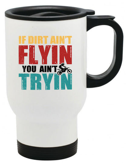 If Dirt Ain't Flying You Ain't Trying Dirtbike, Coffee Mug 11oz | 15oz | 20oz, Black Ringer Coffee Mug 11oz, Stainless Steel Travel Mug 14oz Ceramic Drinkware