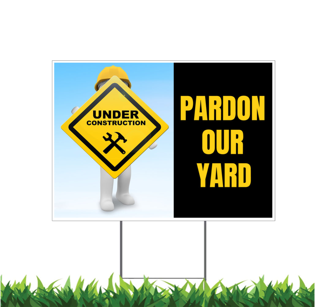 Pardon Our Yard, Under Construction, Remodeling, Yard Sign, 18x12, 24x18, 36x24, v1