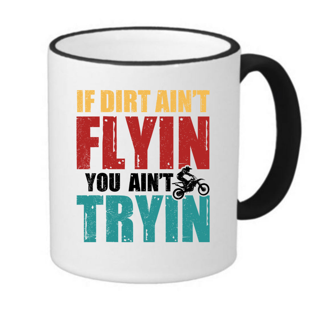 If Dirt Ain't Flying You Ain't Trying Dirtbike, Coffee Mug 11oz | 15oz | 20oz, Black Ringer Coffee Mug 11oz, Stainless Steel Travel Mug 14oz Ceramic Drinkware