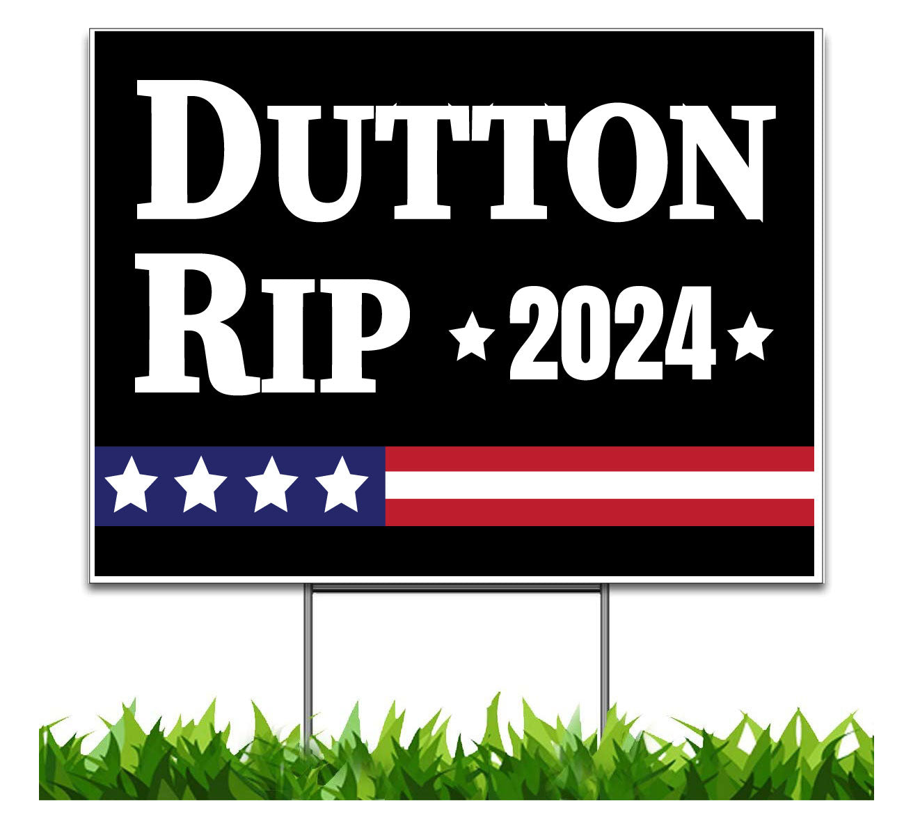 Dutton, Rip 2024, Yard Sign, v1 Printed 2-Sided 18x12, 24x18 or 36x24, Metal H-Stake Included, v1