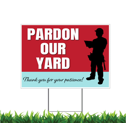 Pardon Our Yard, Under Construction, Remodeling, Yard Sign, 18x12, 24x18, 36x24, v2