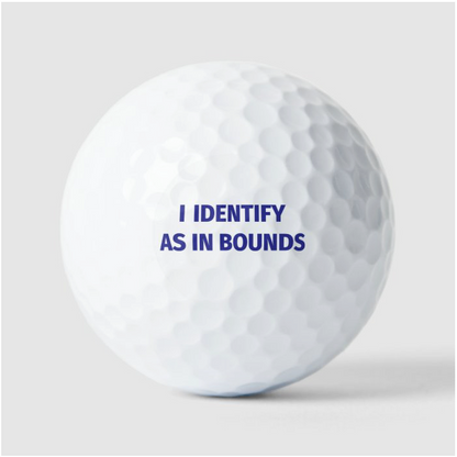 I Identify As In Bounds Golf Ball