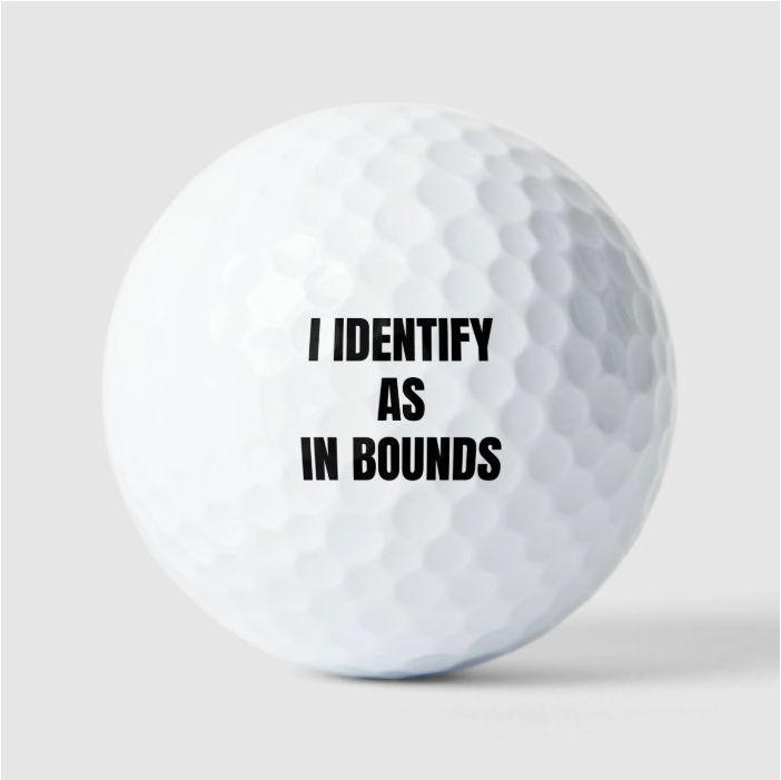 I Identify As In Bounds Golf Ball