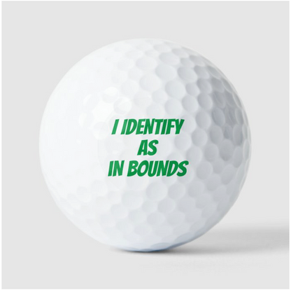 I Identify As In Bounds Golf Ball