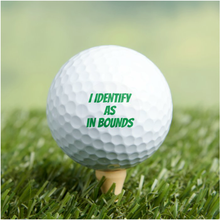 I Identify As In Bounds Golf Ball