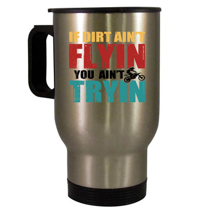 If Dirt Ain't Flying You Ain't Trying Dirtbike, Coffee Mug 11oz | 15oz | 20oz, Black Ringer Coffee Mug 11oz, Stainless Steel Travel Mug 14oz Ceramic Drinkware